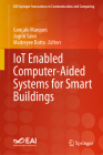 Iot Enabled Computer-Aided Systems for Smart Buildings (Eai/Springer Innovations in Communication and Computing) Cover Image