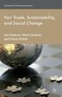 Fair Trade, Sustainability and Social Change (International Political Economy) Cover Image