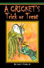 A Cricket's Trick or Treat By Marcy Feeney (Illustrator), Leo C. Frisk Jr Cover Image