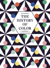 The History of Color: A Universe of Chromatic Phenomena By Neil Parkinson Cover Image