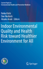 Indoor Environmental Quality and Health Risk Toward Healthier Environment for All (Current Topics in Environmental Health and Preventive Medici) By Reiko Kishi (Editor), Dan Norbäck (Editor), Atsuko Araki (Editor) Cover Image