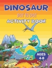 Dinosaur Dot to Dot Activity Book Ages 4-8: Challenging and Fun Connect the Dots Puzzles (Unique gifts for Children's) By Farabeen Press Point Cover Image