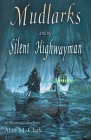 Mudlarks and the Silent Highwayman: an illustrated novelette By Alan M. Clark, Alan M. Clark (Illustrator) Cover Image