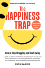 The Happiness Trap: How to Stop Struggling and Start Living: A Guide to ACT Cover Image