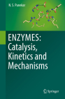Enzymes: Catalysis, Kinetics and Mechanisms By N. S. Punekar Cover Image