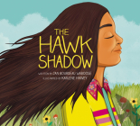 The Hawk Shadow By Jan Bourdeau Waboose, Karlene Harvey (Illustrator) Cover Image