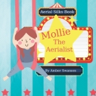 Aerial Silks Book: Mollie The Aerialist By Amber Swanson, Swan Song Script Cover Image