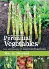 How to Grow Perennial Vegetables: Low-maintenance, Low-impact Vegetable Gardening By Martin Crawford Cover Image
