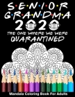 Senior Grandma 2020 The One Where We Were Quarantined Mandala Coloring Book For Adults: Funny Graduation Day Class of 2020 Coloring Book for Grandma By Funny Graduation Day Publishing Cover Image
