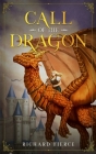 Call of the Dragon: A Young Adult Fantasy Adventure By Richard Fierce Cover Image