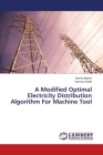 A Modified Optimal Electricity Distribution Algorithm For Machine Tool By Semiu Ibiyemi, Kamoru Kadiri Cover Image