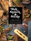 Melt, Stretch, & Sizzle: The Art of Cooking Cheese: Recipes for Fondues, Dips, Sauces, Sandwiches, Pasta, and More By Tia Keenan, Kat Kinsman (Foreword by) Cover Image