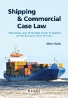 Shipping and Commercial Case Law: 250 leading cases of the High Courts of England and the European Court of Justice. By Albert Badia Cover Image