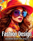 Fashion Design Coloring Book for Adults: Fashion Colouring Pages for Women and Teen Girls with Fascinating Designs Cover Image