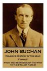 John Buchan - Nelson's History of the War - Volume I (of XXIV): From the Beginning of the War to the Fall of Namur By John Buchan Cover Image