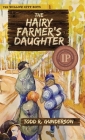 The Hairy Farmer's Daughter By Todd R. Gunderson, Ellen Hokanson (Illustrator) Cover Image