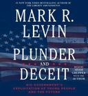 Plunder and Deceit By Mark R. Levin, Adam Grupper (Read by), Mark R. Levin (Read by) Cover Image