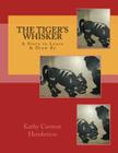 The Tiger's Whisker By Kathy Carman Henderson Cover Image