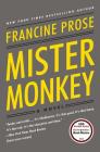 Mister Monkey: A Novel By Francine Prose Cover Image