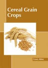 Cereal Grain Crops By Corey Aiken (Editor) Cover Image