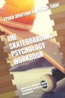 The Skateboarding Psychology Workbook: How to Use Advanced Sports Psychology to Succeed on a Skateboard Cover Image