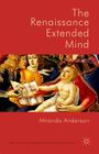 The Renaissance Extended Mind (New Directions in Philosophy and Cognitive Science) Cover Image