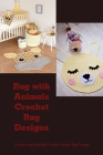 Rug with Animals Crochet Rug Designs: Creative and Beautiful Crochet Animal Rug Designs: Animal Rugs Ideas For Crochet Cover Image