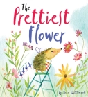 The Prettiest Flower: A Story About Friendship and Forgiveness (Storytime) Cover Image