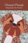 Animal Parade: Baby Quilts with Animals: Baby Quilts with Animals in The Parade By Michael Salyer Cover Image