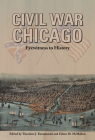 Civil War Chicago: Eyewitness to History By Theodore J. Karamanski (Editor), Eileen M. McMahon (Editor), Theodore J. Karamanski (Editor), Eileen M. McMahon (Editor) Cover Image