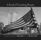 A Kind of Touching Beauty: Photographs of America by Pedro Meyer, Text by Jean-Paul Sartre Cover Image
