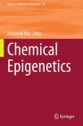 Chemical Epigenetics (Topics in Medicinal Chemistry #33) By Antonello Mai (Editor) Cover Image