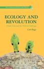 Ecology and Revolution: Global Crisis and the Political Challenge (Environmental Politics and Theory) By C. Boggs Cover Image