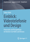 Einblick: Videotelefonie Und Design: Potenziale Und Perspektiven Im Kontext Von Nähe Und Distanz. Cover Image