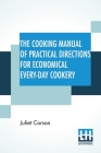 The Cooking Manual Of Practical Directions For Economical Every-Day Cookery By Juliet Corson Cover Image