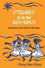 Struggle to Be the Sun Again: Introducing Asian Women's Theology By Chung Hyun Kyung, Hyun K. Chung Cover Image