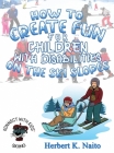How to Create Fun for Children with Disabilities on the Ski Slopes By Herbert K. Naito Cover Image