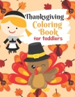 Thanksgiving Coloring Book for Toddlers: Thanksgiving Activity Book for Little Hands at the Kids Table By Toddler Treats Coloring Books Cover Image