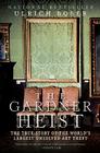 The Gardner Heist: The True Story of the World's Largest Unsolved Art Theft By Ulrich Boser Cover Image