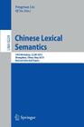 Chinese Lexical Semantics: 14th Workshop, Clsw 2013, Zhengzhou, China, May 10-12, 2013. Revised Selected Papers By Pengyuan Liu (Editor), Qi Su (Editor) Cover Image