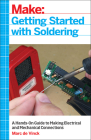 Getting Started with Soldering: A Hands-On Guide to Making Electrical and Mechanical Connections By Marc de Vinck Cover Image