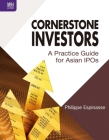 Cornerstone Investors: A Practice Guide for Asian IPOs By Philippe Espinasse Cover Image