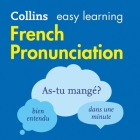 Collins Easy Learning French -- French Pronunciation:: How to Speak Accurate French By Collins Dictionaries, Paul Noble (Read by) Cover Image