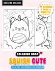 Squish Cute Coloring Book Adorable Squishy Drawings: Perfect for Kids, and Critters Love Color Cover Image