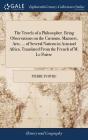The Travels of a Philosopher. Being Observations on the Customs, Manners, Arts, ... of Several Nations in Asia and Africa. Translated From the French By Pierre Poivre Cover Image