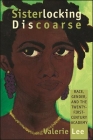 Sisterlocking Discoarse: Race, Gender, and the Twenty-First-Century Academy Cover Image