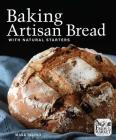 Baking Artisan Bread with Natural Starters By Mark Friend Cover Image