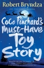 Coco Pinchard's Must-Have Toy Story: A sparkling feel-good Christmas comedy By Robert Bryndza Cover Image