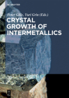 Crystal Growth of Intermetallics By Peter Gille (Editor), Yuri Grin (Editor), Michael Binnewies (Contribution by) Cover Image