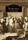 Sorcery in Salem (Images of America) By John Hardy Wright Cover Image